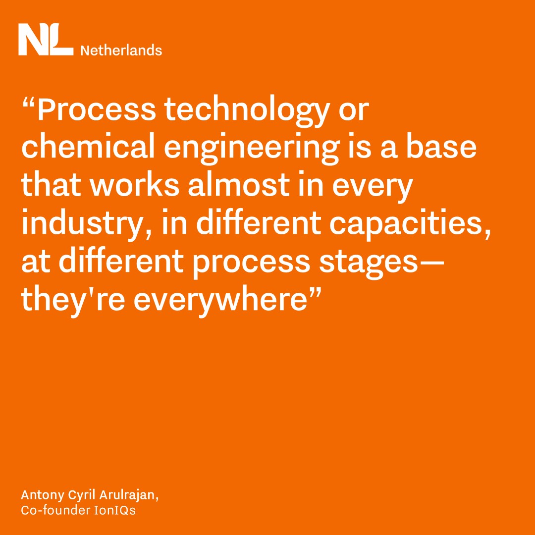 “Process technology or chemical engineering is a base that works almost in every industry, in different capacities, at different process stages—they're everywhere”